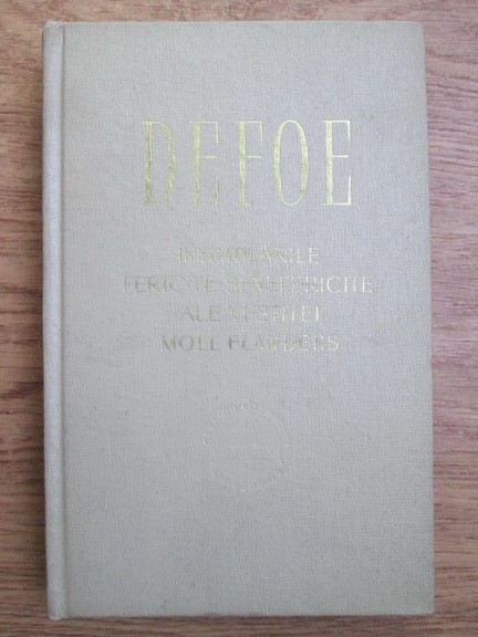 Daniel Defoe - &Icirc;nt&icirc;mplările fericite și nefericite ale vestitei Moll Flanders