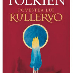 Povestea Lui Kullervo, J.R.R. Tolkien - Editura RAO Books