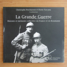 La Grande Guerre. Histoire et memoire collective en France et en Roumanie
