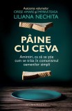 Cumpara ieftin P&acirc;ine cu ceva - Paperback brosat - Liliana Nechita - Humanitas