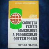 Cumpara ieftin CONDITIA FEMEII, DIMENSIUNE A PROGRESULUI CONTEMPORAN - STANA BUZATU