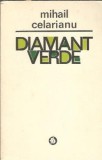 Diamant verde de Mihail Celarianu, Editura Minerva, 1973, Carti Vechi Literatura Romana