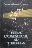 Era Cosmica si Terra - Carmen Closca-Grigore, Editura Albatros 1987, Geografie, Stiinta, Carte in Romana, 231 Pagini