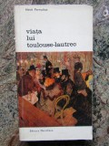 Viata lui Toulouse - Lautrec - Henri Perruchot