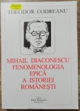 Mihail Diaconescu, fenomenologia epica a istoriei romanesti - Theodor Codreanu