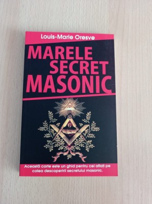Louis-Marie Oresve - Marele secret masonic foto