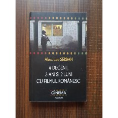Alex. Leo Serban - 4 decenii, 3 ani si 2 luni cu filmul romanesc
