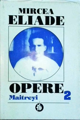 Mircea Eliade - Opere, volumul 2: Maitreyi foto