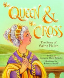 The Queen &amp; the Cross: The Story of Saint Helen