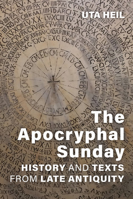 The Apocryphal Sunday: History and Texts from Late Antiquity foto