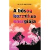 A bős&eacute;g kozmikus energi&aacute;ja - Alan D. Bruyere