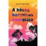 A bős&eacute;g kozmikus energi&aacute;ja - Alan D. Bruyere