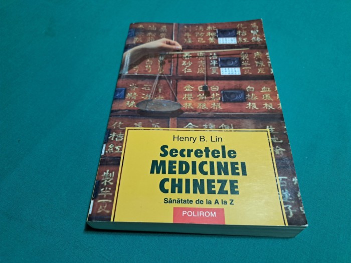 SECRETELE MEDICINEI CHINEZE / HENRY B. LIN/ 2006 * 2