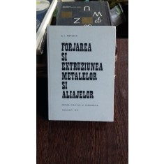 FORJAREA SI EXTRUZIUNEA METALELOR SI ALIAJELOR - V.I. POPESCU