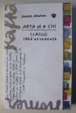 ARTA DE A CITI . CLASICII FARA REVERENTA , ED. a-II-a REVIZUITA de SANDRA NEWMAN , 2019