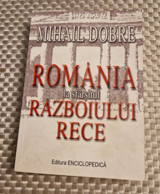 Romania la sfarsitul razboiului rece Mihail Dobre foto