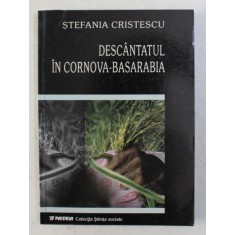 DESCANTATUL IN CORNOVA - BASARABIA de STEFANIA CRISTESCU , 2003