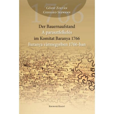 Der Bauernaufstand im Komitat Baranya 1766 - A parasztfelkel&amp;eacute;s Baranya V&amp;aacute;rmegy&amp;eacute;ben 1766-ban - Gőzsy Zolt&amp;aacute;n foto