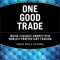 One Good Trade: Inside the Highly Competitive World of Proprietary Trading