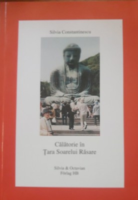 CĂLĂTORIE &amp;Icirc;N TARA SOARELUI RASARE de SILVIA CONSTANTINESCU foto