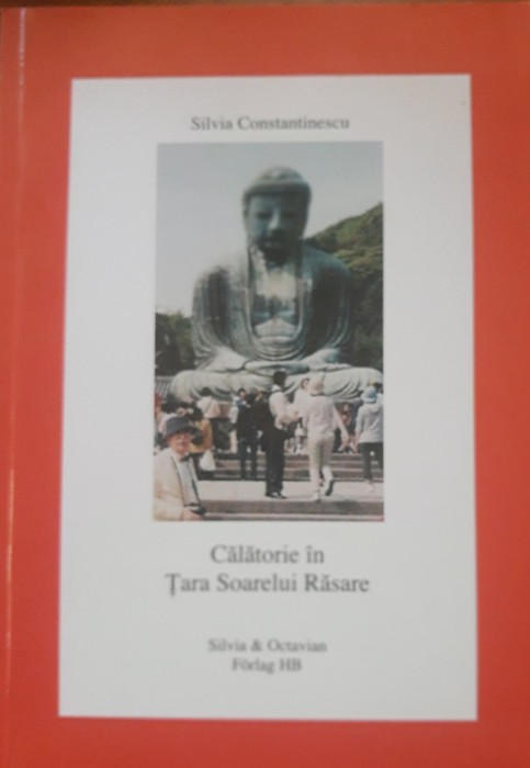 CĂLĂTORIE &Icirc;N TARA SOARELUI RASARE de SILVIA CONSTANTINESCU