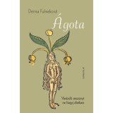&Aacute;gota - Var&aacute;zsl&oacute; asszonyt ne hagyj &eacute;letben - Denisa Fulmekov&aacute;