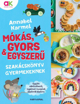 M&amp;Atilde;&amp;sup3;k&amp;Atilde;&amp;iexcl;s, gyors &amp;Atilde;&amp;copy;s egyszer&amp;Aring;&amp;plusmn; - Szak&amp;Atilde;&amp;iexcl;csk&amp;Atilde;&amp;para;nyv gyermekeknek - Annabel Karmel foto