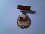 INSIGNA UASCR 25 ANI 1957-1982 UNIUNEA ASOCIATIILOR STUDENTILOR COMUNISTI ROMANIA ,email sus cu defect