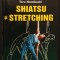 SHIATSU si STRETCHING &ndash; Toru Namikoshi 171 pag. Bogat ilustrata. Tratamente pt Diverse Afectiuni / Boli, Gimnastica, Fortificare 2002 Teora Interzone