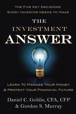 The Investment Answer: Learn to Manage Your Money &amp;amp; Protect Your Financial Future foto