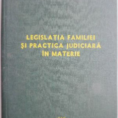 Legislatia familiei si practica judiciara in materie 1987 (putin uzata)