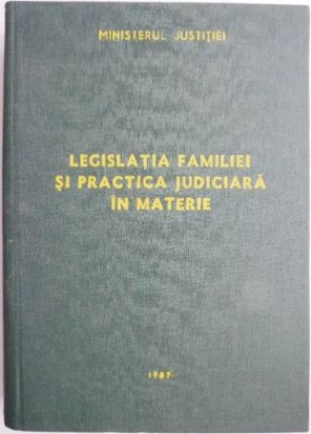 Legislatia familiei si practica judiciara in materie 1987 (putin uzata) foto