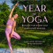 Year of Yoga (Yoga with Kassandra, Yin Yoga, Vinyasa Yoga, Lunar Yoga): Rituals for Every Day and Every Season