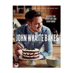 John Whaite Bakes: Recipes for Every Day and Every Mood