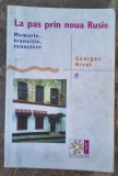 LA PAS PRIN NOUA RUSIE , MEMORIE , TRANZITIE , RENASTERE - GEORGES NIVAT