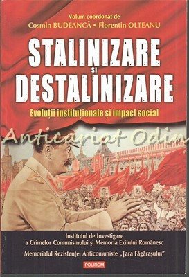 Stalinizare Si Destalinizare - Cosmin Budeanca, Florentin Olteanu