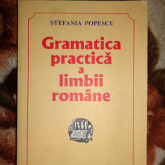 Gramatica practica a limbii romane cu o culegere de exercitii - Stefania Popescu