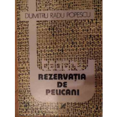 Rezervatia De Pelicani - Dumitru Radu Popescu ,538786