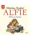 Alfie si mama. Seria Alfie/Shirley Hughes