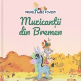 Primele mele povesti. Muzicantii din Bremen - Autor Anonim - Litera