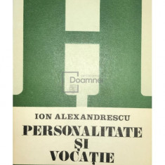 Ion Alexandrescu - Personalitate și vocație (editia 1981)