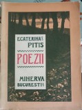 Poezii Ecaterina Pitis - Editura Minerva, 1909, Carte veche, Beletristica, Poezie Romana