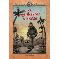 A megker&uuml;lt cirk&aacute;l&oacute; - Rejtő Jenő
