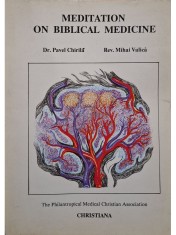 Pavel Chirila - Meditation on biblical medicine (Editia: 1992) foto