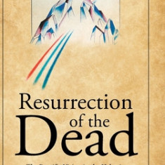 Resurrection of the Dead: The Beatific Vision in the Hebraic, Christian, and Islamic Scriptures