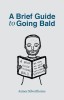 A Brief Guide to Going Bald