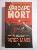 APROAPE MORT - PETER JAMES