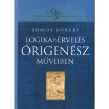 Logika &eacute;s &eacute;rvel&eacute;s &Oacute;rigen&eacute;sz műveiben - 12. k&ouml;tet - Somos R&oacute;bert