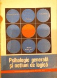 PSIHOLOGIE GENERALA SI NOTIUNI DE LOGICA, MANUAL PENTRU ANUL IV-P. POPESCU-NEVEANU, I. DIDILESCU, E. FISCHB-367382