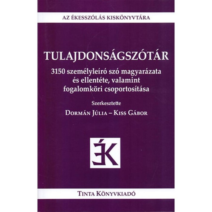 Tulajdons&aacute;gsz&oacute;t&aacute;r - 3150 szem&eacute;lyle&iacute;r&oacute; sz&oacute; magyar&aacute;zata &eacute;s ellent&eacute;te, valamint fogalomk&ouml;ri csoportos&iacute;t&aacute;sa - Kiss G&aacute;bor